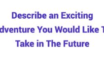 (2023) Describe an Exciting Adventure You Would Like To Take in The Future