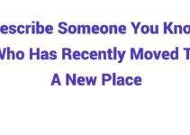 (2023) Describe Someone You Know Who Has Recently Moved To A New Place