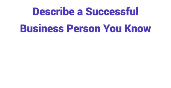 (2024) Describe a Successful Business Person You Know (e.g. Running a Family Business)