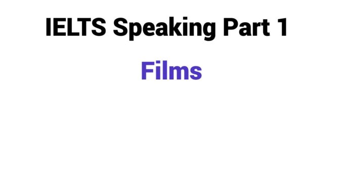 (2023) IELTS Speaking Part 1 Topic Films