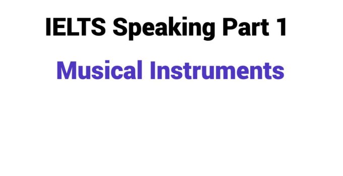 (2023) IELTS Speaking Part 1 Topic Musical Instruments
