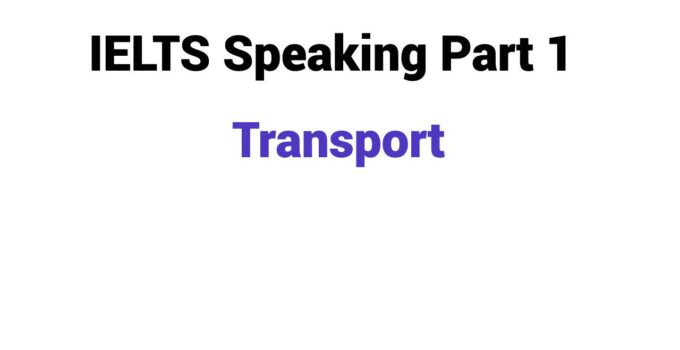 (2023) IELTS Speaking Part 1 Topic Transport