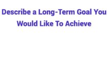 (2024) Describe a Long-Term Goal You Would Like To Achieve