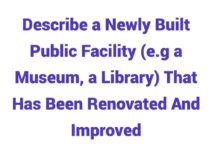 (2024) Describe a Newly Built Public Facility (e.g a Museum, a Library) That Has Been Renovated And Improved